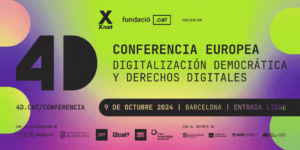 Organizamos la Conferencia Europea 4D – Digitalización Democrática y Derechos Digitales