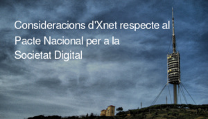 Consideracions d’Xnet respecte al Pacte Nacional per a la Societat Digital