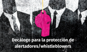 Decálogo para la protección de los Denunciantes – Alertadores – Whistleblowers