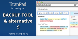 Titanpad closes (thank you guys!), here a backup tool and an alternative :)