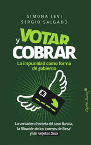 «Votar y cobrar: la impunidad como forma de gobierno» La verdadera historia del Caso Bankia, la filtración de los «correos de Blesa» y las Tarjetas Black