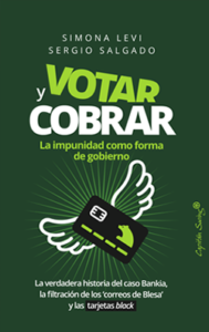 «Votar y cobrar: la impunidad como forma de gobierno» La veritable història del Cas Bankia, la filtració dels «correus de Blesa» i les Targetes Black