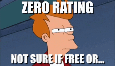 Zero Rating, not sure if free or... it's a trap! - Fry and Ackbar