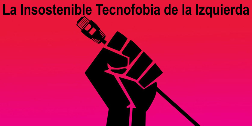 insostenible-tecnofobia-izquierda-img