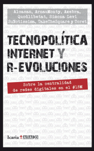 Tecnopolitica internet y r-evoluciones